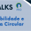 Lab Talks – Sustentabilidade e Economia Circular tem sua segunda edição em março de 2023